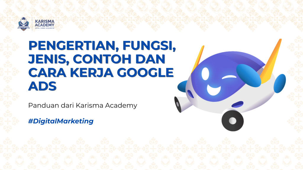 pengertian, fungsi, jenis, contoh dan cara kerja google ads