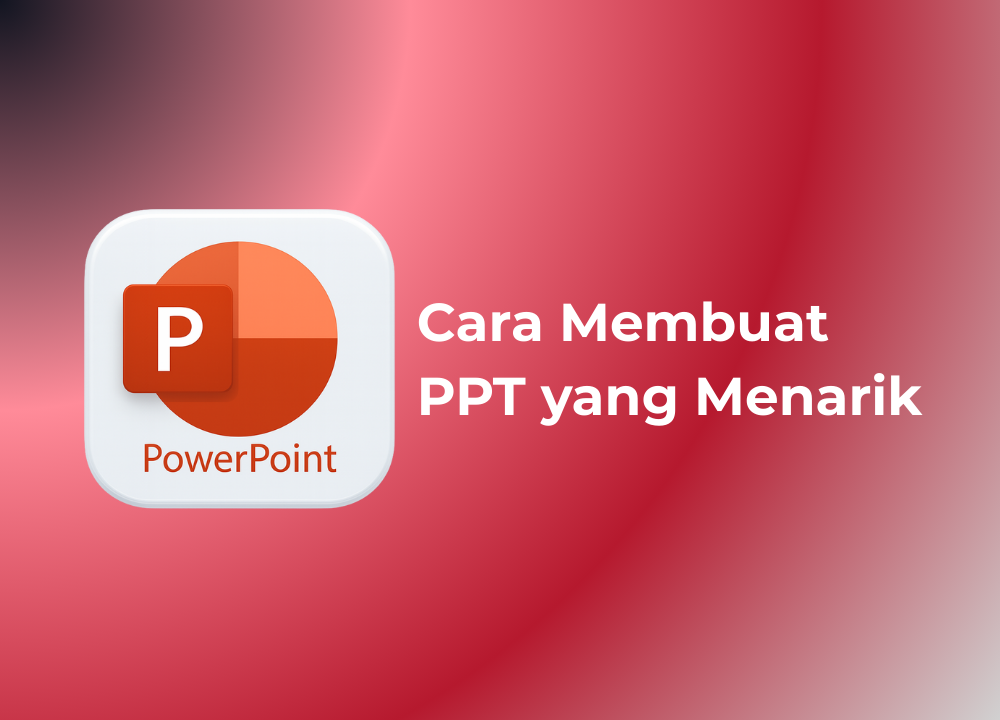 Cara Membuat PPT yang Menarik