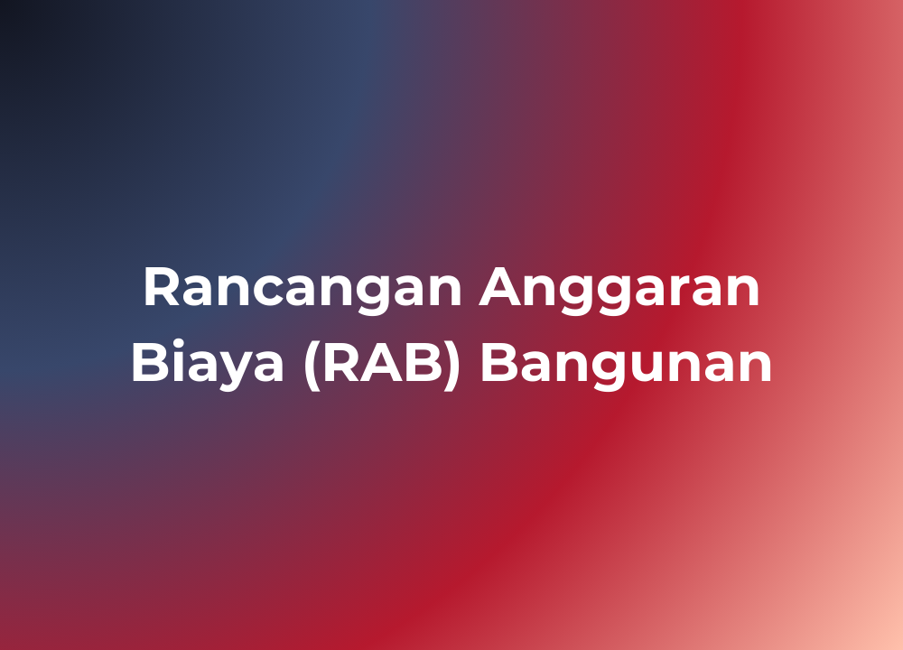 Rancangan Anggaran Biaya (RAB) Bangunan